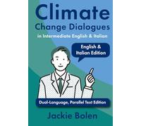 Climate Change Dialogues in Intermediate English & Italian: Dual-Language, Parallel Text Edition