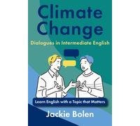 Climate Change Dialogues In Intermediate English: Learn English With A Topic That Matters (Topics That Matter, English Edition)