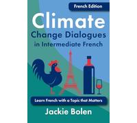 Climate Change Dialogues in Intermediate French: Learn French with a Topic that Matters
