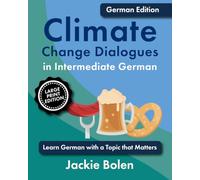 Climate Change Dialogues in Intermediate German: Learn German with a Topic that Matters (Large Print Edition)