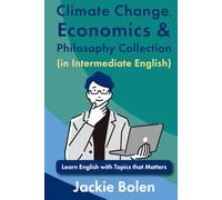 Climate Change, Economics & Philosophy Collection (in Intermediate English): Learn English with Topics that Matters