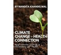 Climate Change - Health Connection: How Climate Change Is Affecting Our Health