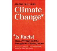 Climate Change Is Racist by Jeremy Williams Jeremy Williams (Auteur)