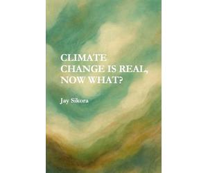 Climate Change Is Real, Now What?