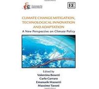 Climate Change Mitigation, Technological Innovation and Adaptation: A New Perspective (Fondazione Eni Enrico Mattei (Feem) Series on Economics, the) - [Livre en VO] Valentina Bosetti, Carlo Carraro, E