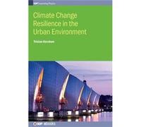 Climate Change Resilience in the Urban Environment - Dr Tristan University of Bath Kershaw - Institute of Physics Publishing - Livre en Anglais - Hardback Dr Tristan University of Bath KershawDr Trist
