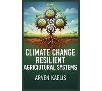 Climate Change Resilient Agricultural Systems