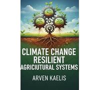 Climate Change Resilient Agricultural Systems