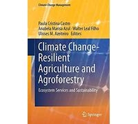 Climate Change-Resilient Agriculture And Agroforestry: Ecosystem Services And Sustainability (Climate Change Management)