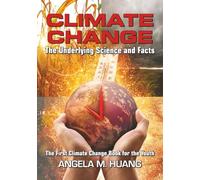 CLIMATE CHANGE: The Underlying Science and Facts: The First Climate Change Book for the Youth
