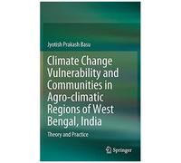 Climate Change Vulnerability And Communities In Agro-Climatic Regions Of West Bengal, India