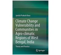 Climate Change Vulnerability And Communities In Agro-Climatic Regions Of West Bengal, India
