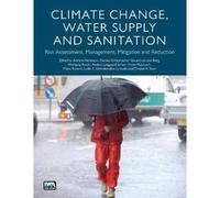 Climate Change, Water Supply And Sanitation: Risk Assessment, Management, Mitigation And Reduction