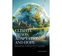 Climate Chaos, Adaptation, And Hope