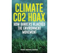 Climate CO2 Hoax - How Bankers Hijacked the Environment Movement
