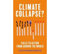 Climate Collapse?: Calls to Action From Around the World