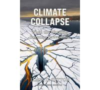 Climate Collapse: When the Warming Becomes Irreversible