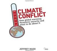 Climate Conflict: How Global Warming Threatens Security and What to Do about It Jeffrey Mazo Jeffrey Mazo (Auteur)