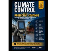 Climate Control for Protective Coatings: Dew Point, Humidity, Surface Temperature and Coating Inspection Guide