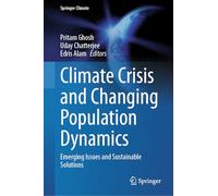 Climate Crisis and Changing Population Dynamics: Emerging Issues and Sustainable Solutions