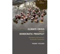 Climate Crisis and the Democratic Prospect by Fischer Frank Professor Emeritus of Politics and Global Affairs Professor Emeritus of Politics and Global Af Frank Fischer (Auteur)