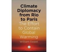 Climate Diplomacy from Rio to Paris - William Sweet - Yale University Press - Livre en Anglais - Paperback William SweetWilliam Sweet (Auteur)