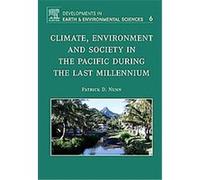 Climate, Environment, and Society in the Pacific During the Last Millennium, Developments in Earth Environmental Sciences Patrick D. Nunn (Auteur)