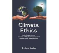 Climate Ethics: Indian Perspectives on Economic and Psychological Aspects of Climate Change and Reparations