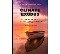 Climate Exodus: The Economic Migration Crisis In Europe: The Coming Invasion