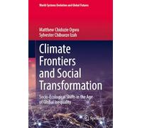 Climate Frontiers and Social Transformation: Socio-Ecological Shifts in the Age of Global Inequality