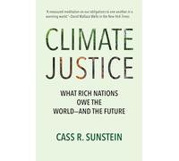 Climate Justice: What Rich Nations Owe the World-and the Future