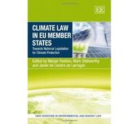 Climate Law in EU Member States: Towards National Legislation for Climate Protection (New Horizons in Environmental and Energy Law Series) - [Livre en VO] Marjan Peeters, Mark Stallworthy, Javier De C
