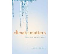 Climate matters : Ethics in a warming world