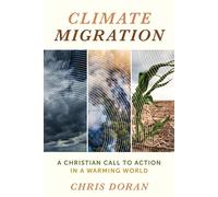 Climate Migration A Christian Call to Action in a Warming World - Chris Doran - Eerdmans - ebook (ePub) - Livre