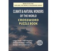 Climate & Natural Wonders of the World Crossword Puzzle Book: 100+ Large Print Crossword Puzzles Exploring Global Weather, Climate Zones & Earth’s Natural Forces