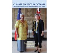 Climate Politics in Oceania Renewing Australia-Pacific Relations in a Warming World - Susan Harris Rimmer - Melbourne University Publishing - ebook (ePub) - Livre