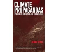 Climate Propagandas: Stories of Extinction and Regeneration