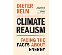 Climate Realism: Facing the Facts about Energy