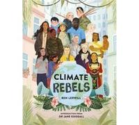Climate Rebels - Ben Lerwill - Penguin Random House Childrens UK - Livre en Anglais - Hardback Ben LerwillBen Lerwill (Auteur)