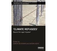 Climate Refugees Simon Behrman, Avidan University Of East Anglia Kent, Uk (Auteur)
