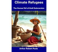 Climate Refugees: The Human Toll of Atoll Submersion