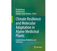 Climate Resilience and Molecular Adaptation in Alpine Medicinal Plants: Ecophysiology, Metabolism and Plantomics