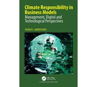 Climate Responsibility in Business Models Management, Digital and Technological Perspectives - Adam Jablonski - CRC Press - ebook (ePub) - Livre
