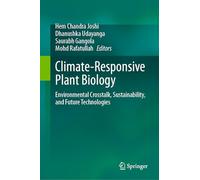Climate-Responsive Plant Biology: Environmental Crosstalk, Sustainability, and Future Technologies