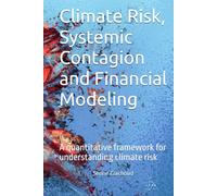 Climate Risk, Systemic Contagion and Financial Modeling: A quantitative framework for understanding climate risk