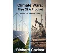 CLIMATE WARS: RISE OF A PROPHET: BOOK 2: THE ICE RACER TRILOGY