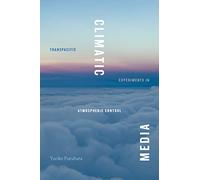 Climatic Media: Transpacific Experiments in Atmospheric Control
