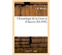 Climatologie de la Corse et d'Ajaccio - J. M. Muselli - Hachette Bnf - broché - Livre
