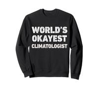Climatologue Le Plus Correct du Monde Climatologue drôle Sweatshirt