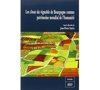Climats des vignobles de bourgogne comme patrimoine mondial de l'humanite